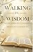 Walking In Wisdom: An 8-Week Proverbs Bible Study For Women