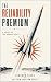 The Reliability Premium by Richard Bliss
