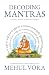 Decoding Mantras: The Art, Science and Technique: Ancient Science of Mantras, Sound Healing & Spiritual Practice | Mantra Vidya, Japa, Diksha Explained | Non-Fiction Paperback | By Mehul Vora