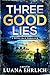 Three Good Lies by Luana Ehrlich