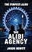 The Alibi Agency: The Perfe...
