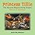 Princess Tillie The Mystical Magical Flying Dragon Goes on an Adventure