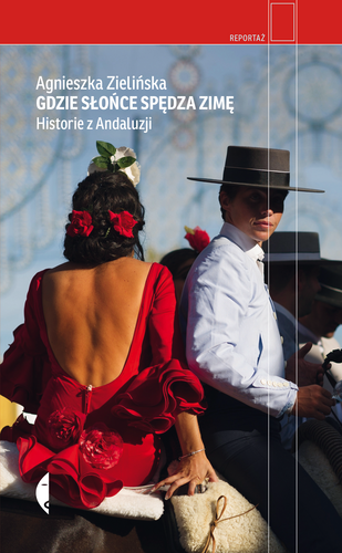 Gdzie słońce spędza zimę. Historie z Andaluzji