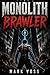 MONOLITH BRAWLER: A System ...