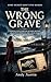 THE WRONG GRAVE : A Grippin...