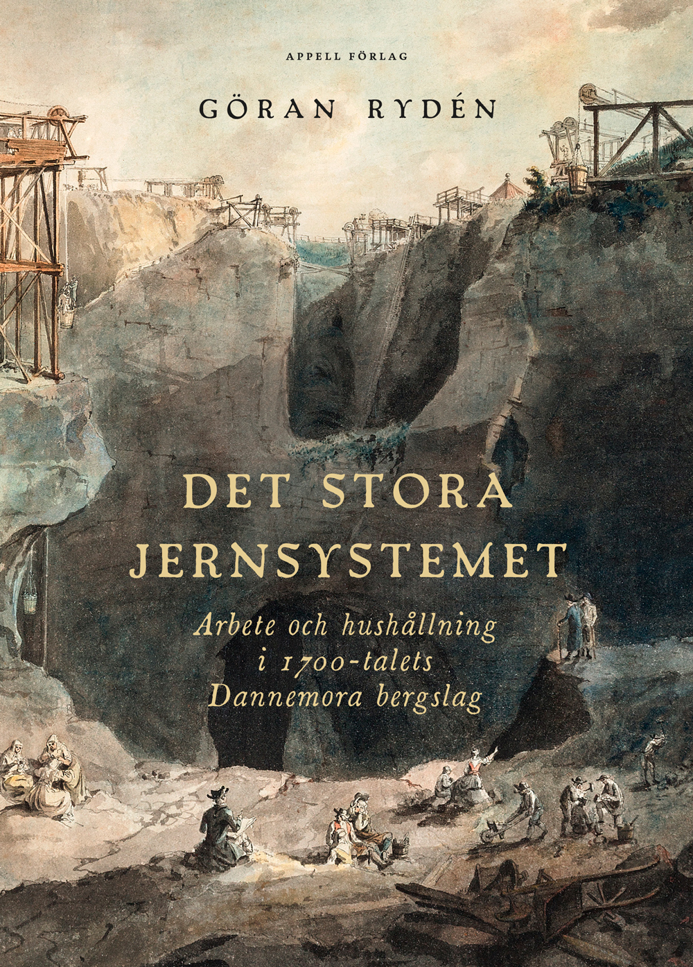 Det stora Jernsystemet: Arbete och hushållning i 1700-talets Dannemora bergslag