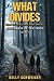 What Divides by Kelly Schweiger What Divides by Kelly Schweiger