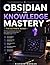 Obsidian for Knowledge Mast...