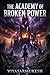 THE ACADEMY OF BROKEN POWER by Code Solve Execute
