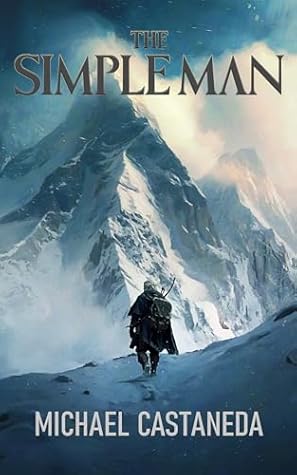 The Simple Man by Michael Castaneda The Simple Man by Michael Castaneda