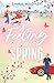 A Feeling of Spring: Cozy, romantisch und witzig. Haters to Lovers trifft Stars-Hollow-Vibes / Eine Lovestory wie die ersten warmen Sonnenstrahlen im ... Fall in Love fo(u)r Times) (German Edition)