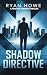 Shadow Directive by Ryan Howe