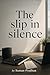 The slip in silence: A novel about why you can't say no (even when you know you should) (The Inner World allignment matters Book 1)
