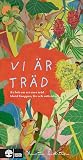 Vi är träd: en bok om att vara träd bland knoppar, löv och rottrådar (Se naturen!)