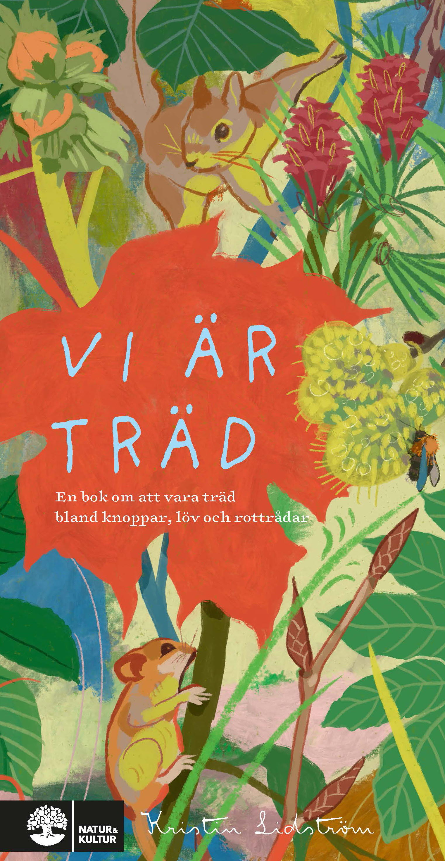Vi är träd: en bok om att vara träd bland knoppar, löv och rottrådar (Se naturen!)