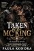TAKEN BY THE MC KING by Paula Konora