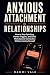 Anxious Attachment in Relat...