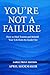 You're Not a Failure: How t...