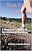 Run for Fun: A Beginner’s G...