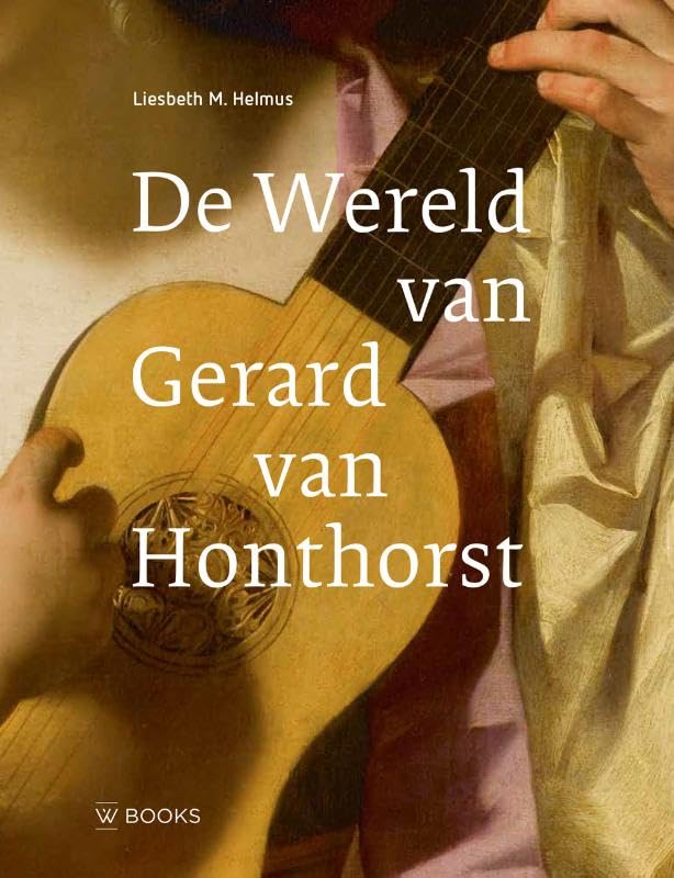 De wereld van Gerard van Honthorst (Paperback)