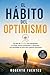 EL HÁBITO DEL OPTIMISMO: Un...