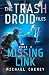 The Trash Droid Files: Missing Link (The Trash Droid Files, #2)