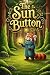 The Sun Button: A Heartwarming Children's Picture Book About Kindness, Helping Others, and Adventures for Preschoolers Ages 3-6