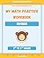 My Math Practice Workbook: ...