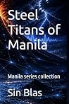 Steel Titans of Manila by Sin Blas Steel Titans of Manila by Sin Blas
