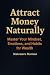 Attract Money Naturally: Ma...