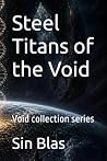 Steel Titans of the Void by Sin Blas Steel Titans of the Void by Sin Blas
