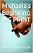 Michaela's Beginning BIG PRINT