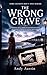 THE WRONG GRAVE: A Gripping...