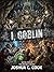 I, Goblin: A GameLit Advent...