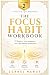 The Focus Habit Workbook: 2...