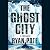 The Ghost City by Ryan Pote