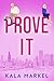 Prove It by Kala Markel