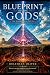 Blueprint of the Gods: The ...
