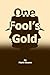 One Fool's Gold by Mark Howen