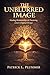 THE UNBLURRED IMAGE  by Patrick Plummer
