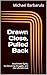 Drawn Close, Pulled Back: A...