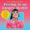 Peeing in an Empty Bottle by Roz Hernandez