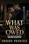 What Was Owed : A Dark Romance of Reckoning, Reinvention, and Quiet Power What Was Owed : A Dark Romance of Reckoning, Reinvention, and Quiet Power