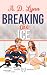 Breaking the Ice by A.D. Lynn