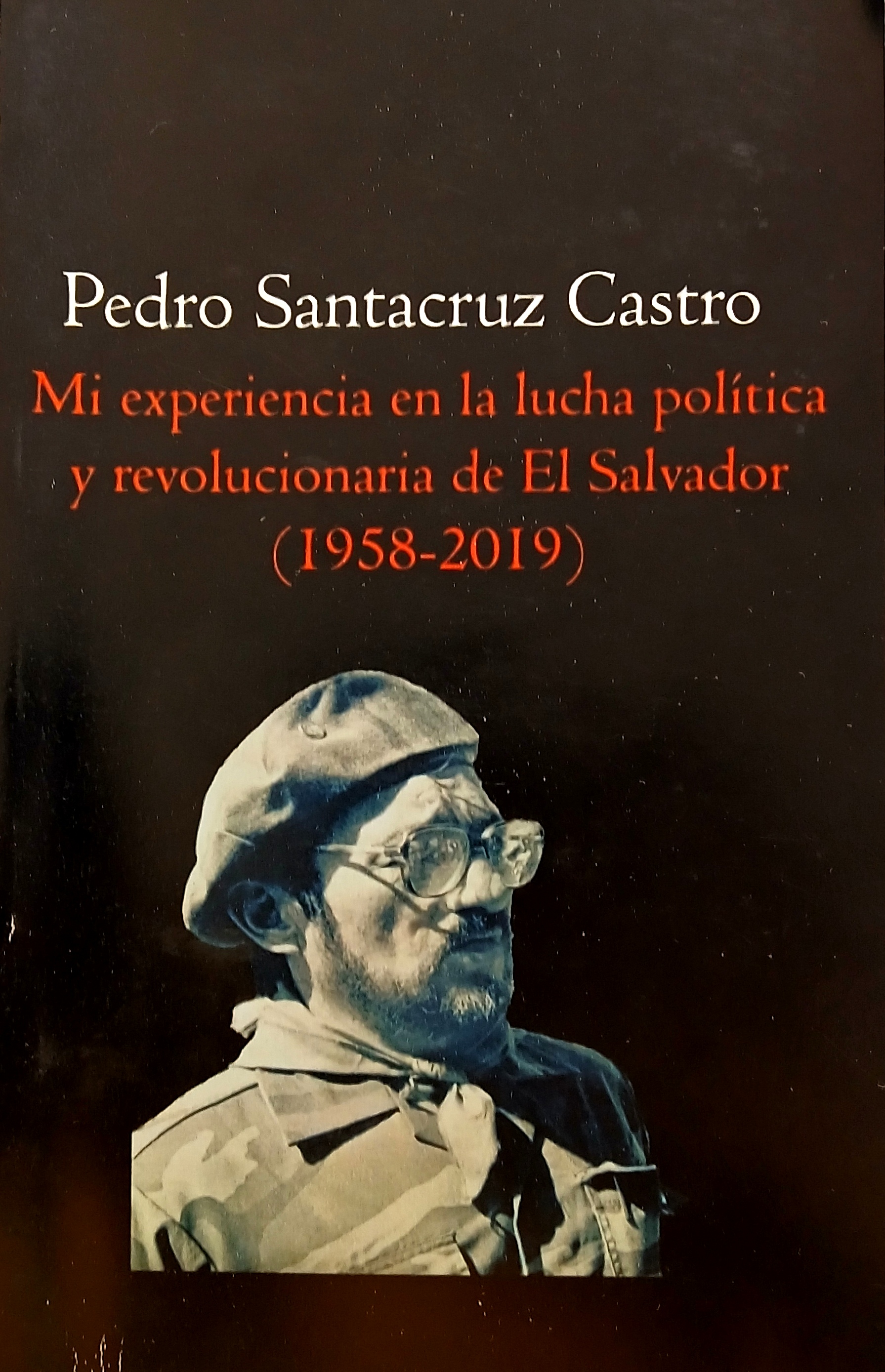 Mi experiencia en la lucha política y revolucionaria de El Salvador (1958-2019)