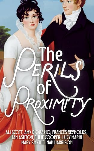 The Perils of Proximity: An Anthology of Pride and Prejudice Variations (Kindle Edition)