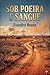 SOB POEIRA E SANGUE (Portuguese Edition)
