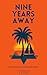 Nine Years Away: Leaving Am...