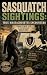 Sasquatch Sightings: True M...