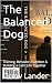The Balanced Dog by Drew Lander